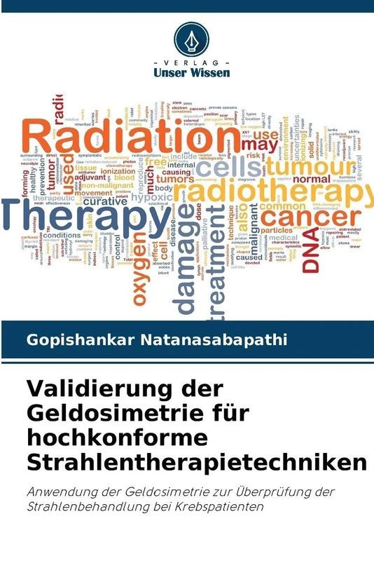 Validierung der Geldosimetrie für hochkonforme Strahlentherapietechniken: Anwendung der Geldosimetrie zur Überprüfung der Strahlenbehandlung bei Krebspatienten