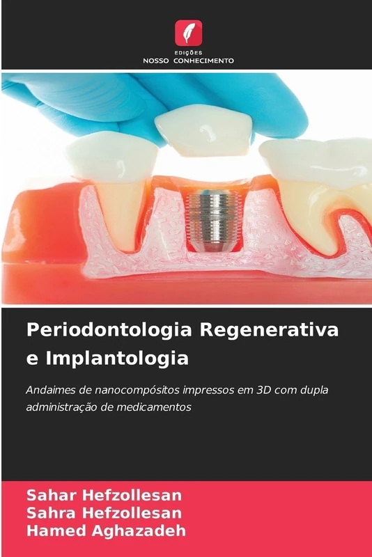 Periodontologia Regenerativa e Implantologia: Andaimes de nanocompósitos impressos em 3D com dupla administração de medicamentos