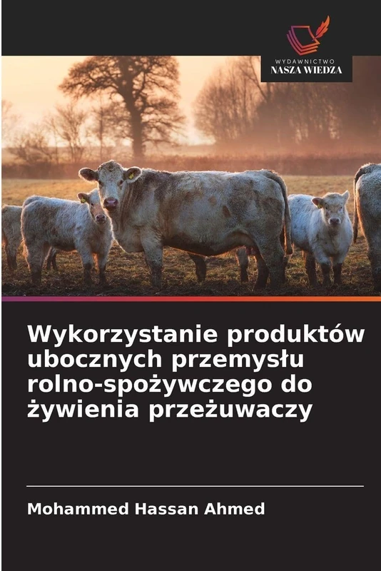 Wykorzystanie produktów ubocznych przemyslu rolno-spożywczego do żywienia przeżuwaczy