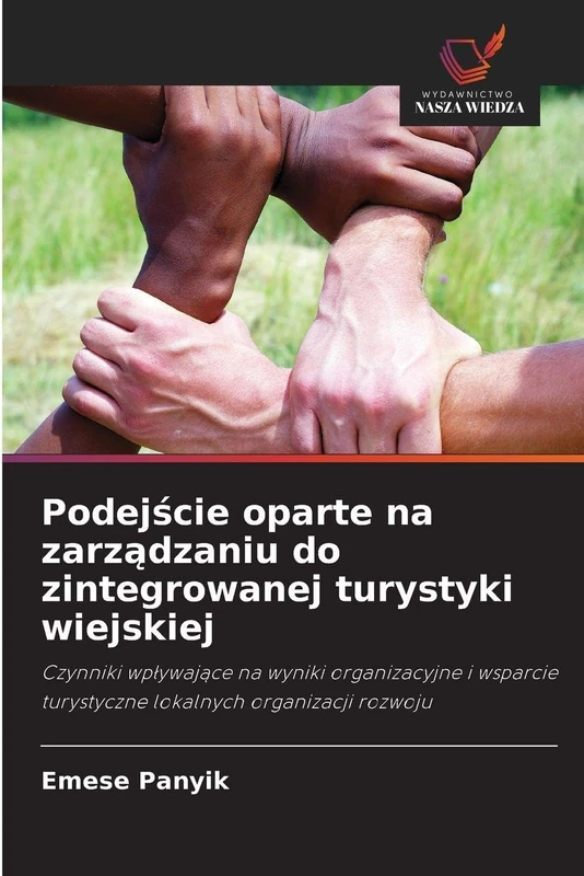 Podejście oparte na zarządzaniu do zintegrowanej turystyki wiejskiej: Czynniki wp¿ywaj¿ce na wyniki organizacyjne i wsparcie turystyczne lokalnych organizacji rozwoju