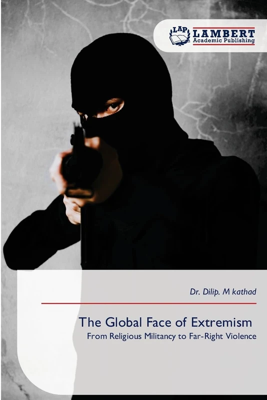 The Global Face of Extremism: From Religious Militancy to Far-Right Violence