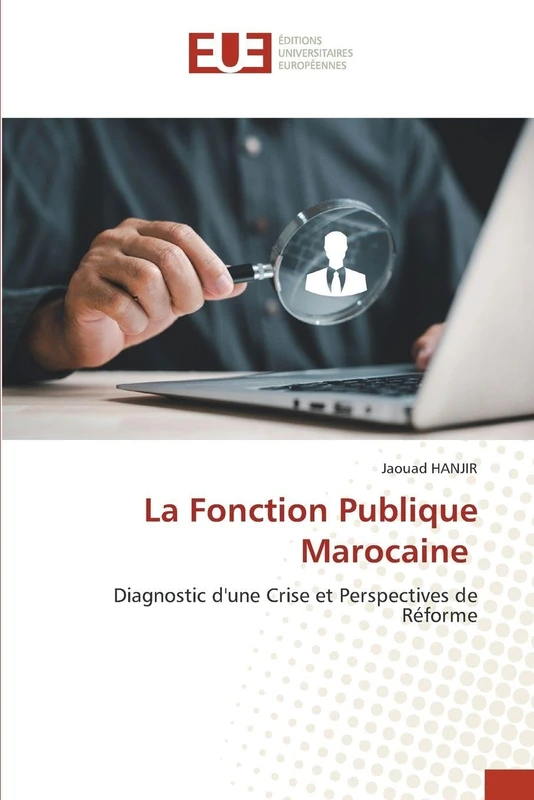 La Fonction Publique Marocaine: Diagnostic d'une Crise et Perspectives de Réforme