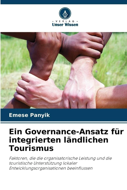 Ein Governance-Ansatz für integrierten ländlichen Tourismus: Faktoren, die die organisatorische Leistung und die touristische Unterstützung lokaler Entwicklungsorganisationen beeinflussen