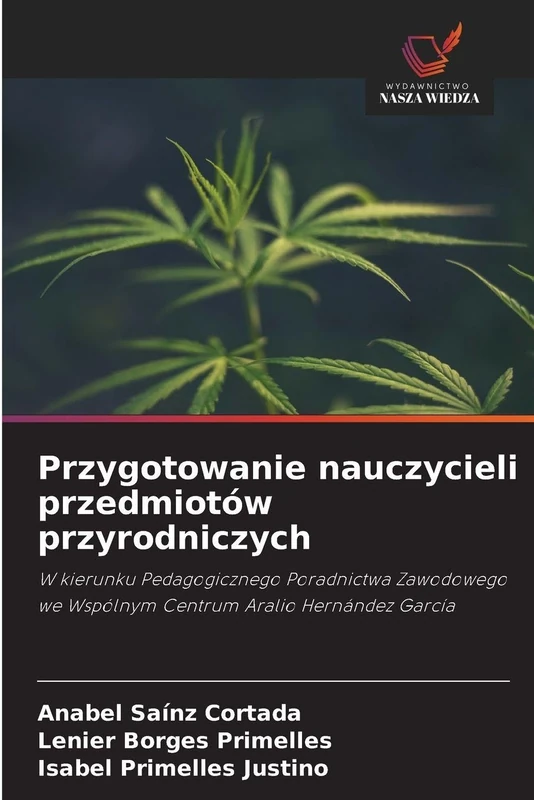 Przygotowanie nauczycieli przedmiotów przyrodniczych: W kierunku Pedagogicznego Poradnictwa Zawodowego we Wspólnym Centrum Aralio Hernández García