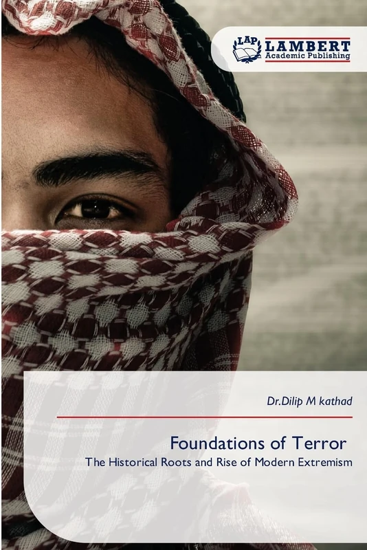 Foundations of Terror: The Historical Roots and Rise of Modern Extremism