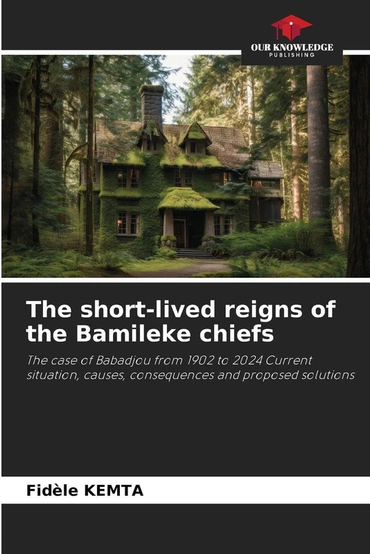 The short-lived reigns of the Bamileke chiefs: The case of Babadjou from 1902 to 2024 Current situation, causes, consequences and proposed solutions - Image 1