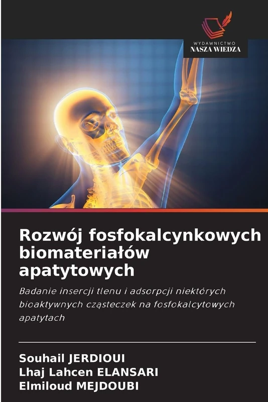 Rozwój fosfokalcynkowych biomaterialów apatytowych: Badanie insercji tlenu i adsorpcji niektórych bioaktywnych cz¿steczek na fosfokalcytowych apatytach