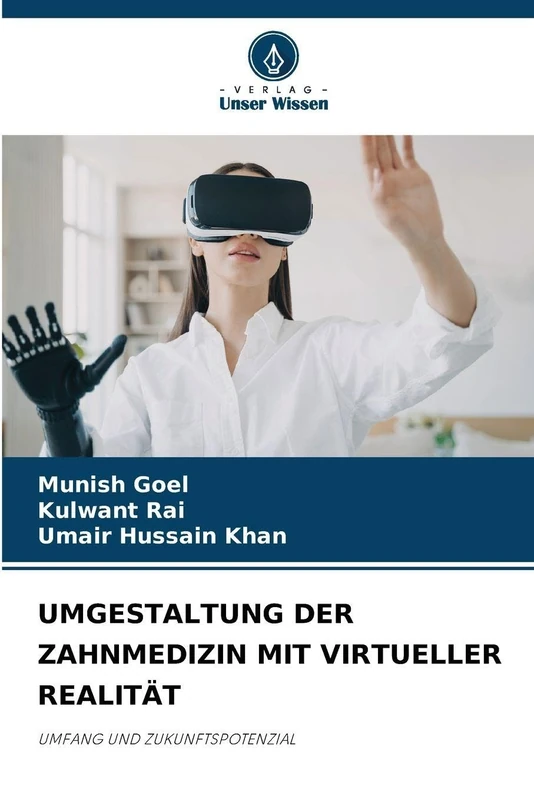 Umgestaltung Der Zahnmedizin Mit Virtueller Realität: UMFANG UND ZUKUNFTSPOTENZIAL