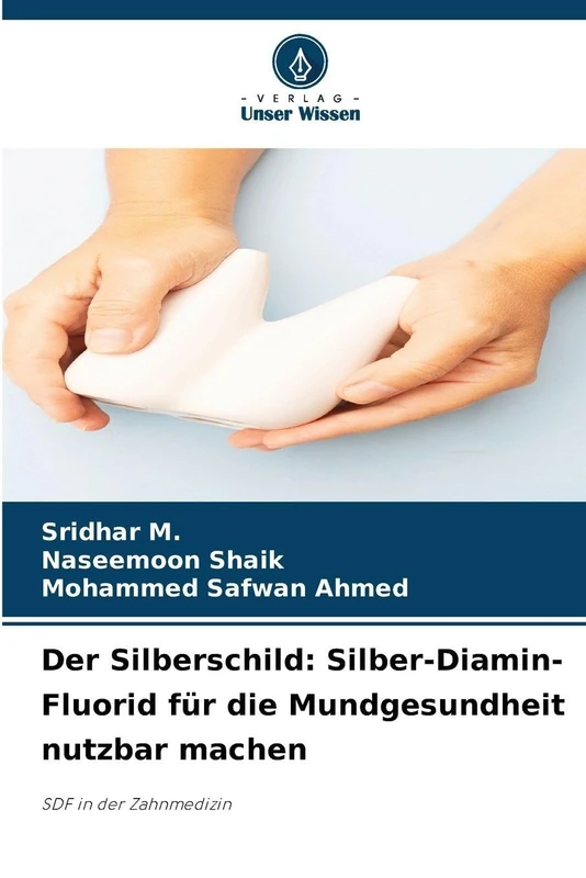 Der Silberschild: Silber-Diamin-Fluorid für die Mundgesundheit nutzbar machen