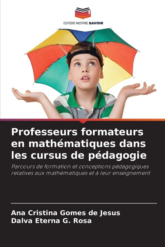 Professeurs formateurs en mathématiques dans les cursus de pédagogie: Parcours de formation et conceptions pédagogiques relatives aux mathématiques et à leur enseignement