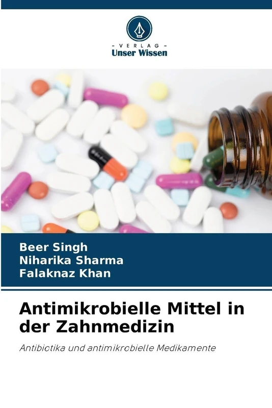 Antimikrobielle Mittel in der Zahnmedizin: Antibiotika und antimikrobielle Medikamente