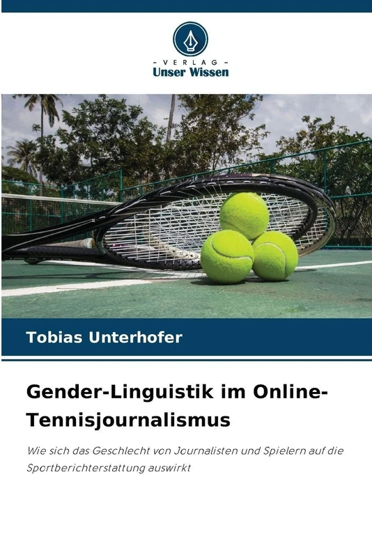 Gender-Linguistik im Online-Tennisjournalismus: Wie sich das Geschlecht von Journalisten und Spielern auf die Sportberichterstattung auswirkt
