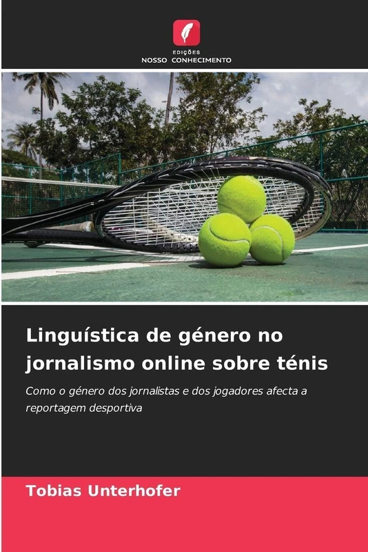 Linguística de género no jornalismo online sobre ténis: Como o género dos jornalistas e dos jogadores afecta a reportagem desportiva