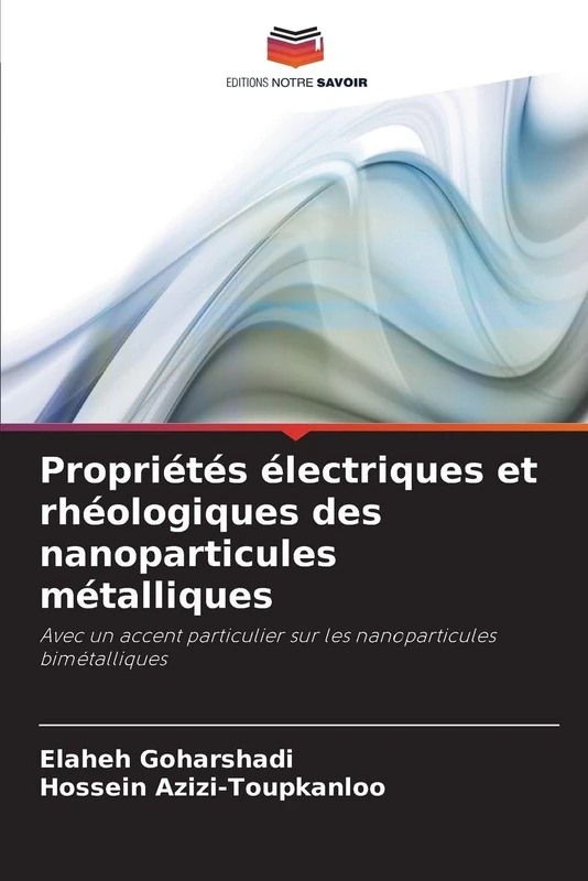 Propriétés électriques et rhéologiques des nanoparticules métalliques: Avec un accent particulier sur les nanoparticules bimétalliques