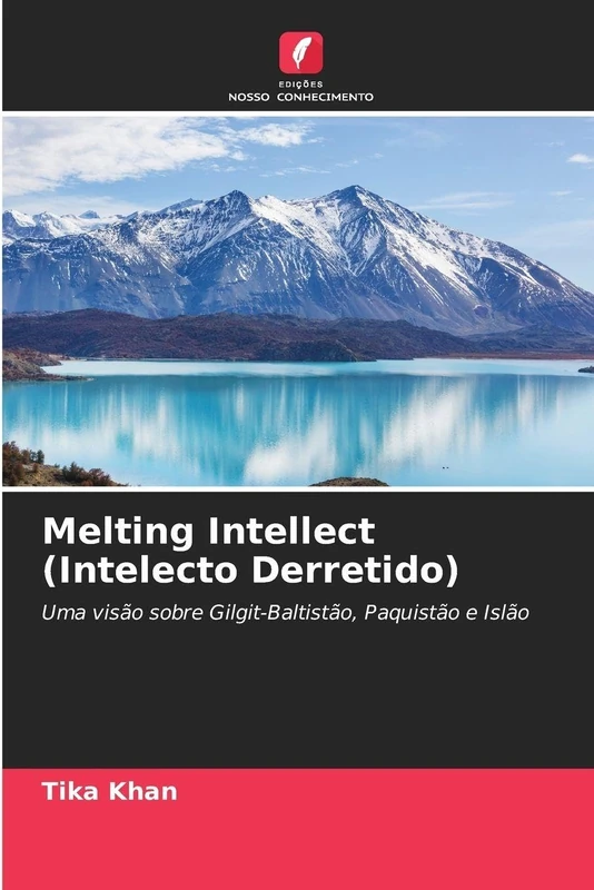 Melting Intellect (Intelecto Derretido): Uma visão sobre Gilgit-Baltistão, Paquistão e Islão