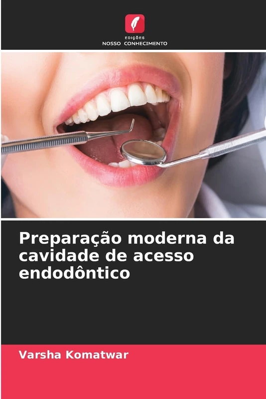 Preparação moderna da cavidade de acesso endodôntico