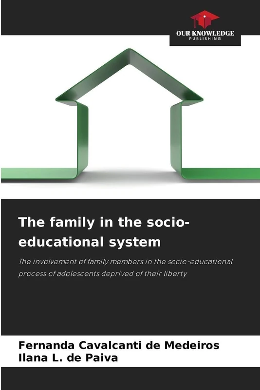 The family in the socio-educational system: The involvement of family members in the socio-educational process of adolescents deprived of their liberty