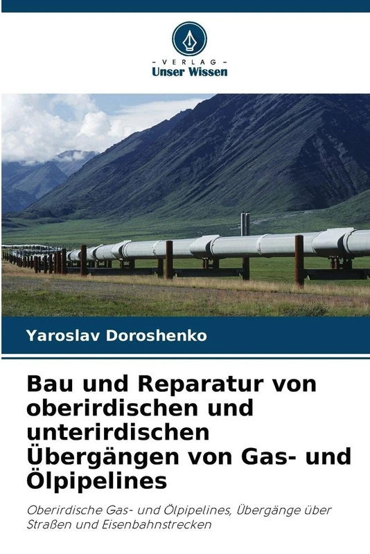 Bau und Reparatur von oberirdischen und unterirdischen Übergängen von Gas- und Ölpipelines: Oberirdische Gas- und Ölpipelines, Übergänge über Straßen und Eisenbahnstrecken