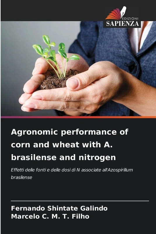 Agronomic performance of corn and wheat with A. brasilense and nitrogen: Effetti delle fonti e delle dosi di N associate all'Azospirillum brasilense