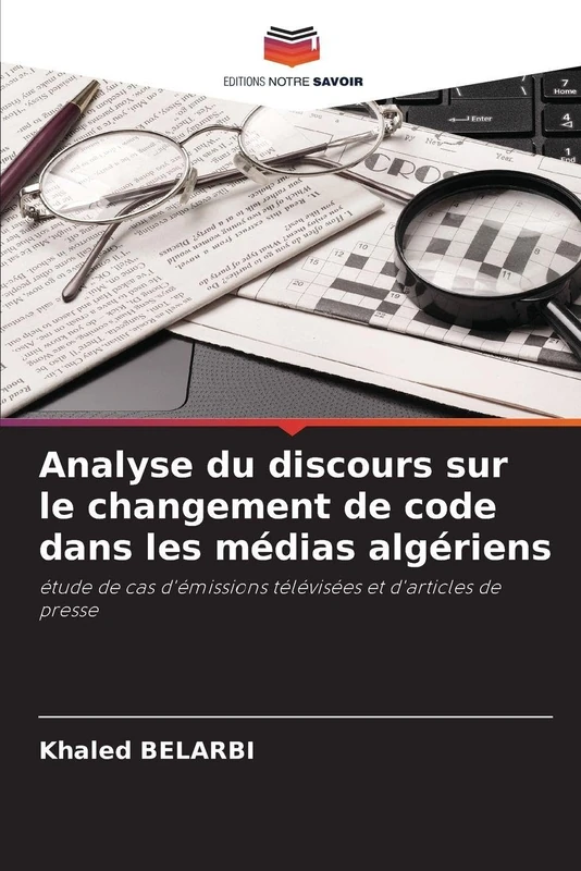 Analyse du discours sur le changement de code dans les médias algériens: étude de cas d'émissions télévisées et d'articles de presse