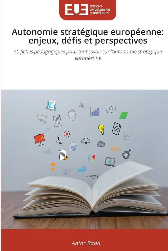 Autonomie stratégique européenne: enjeux, défis et perspectives: 50 fiches pédagogiques pour tout savoir sur l’autonomie stratégique européenne - Image 1