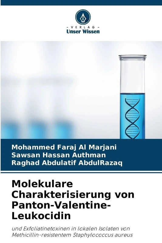 Molekulare Charakterisierung von Panton-Valentine-Leukocidin: und Exfoliatinetoxinen in lokalen Isolaten von Methicillin-resistentem Staphylococcus aureus