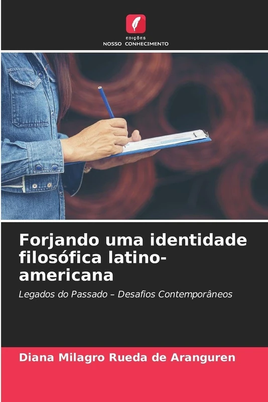Forjando uma identidade filosófica latino-americana: Legados do Passado - Desafios Contemporâneos