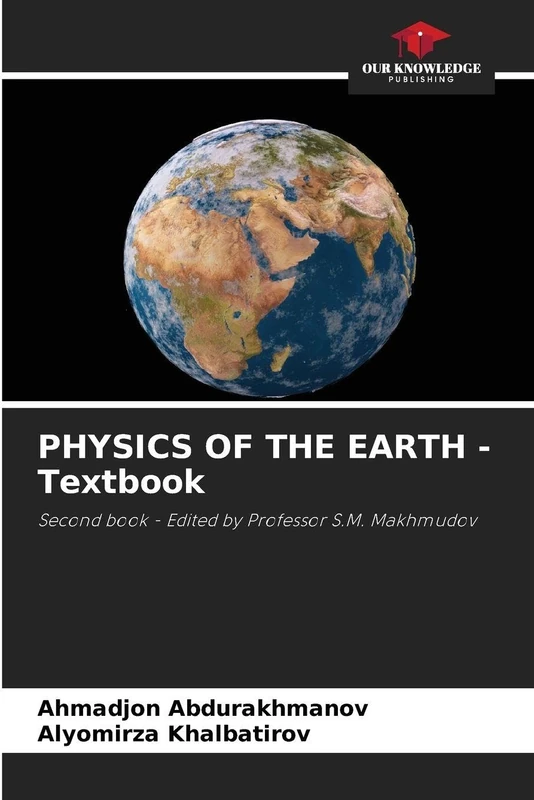 PHYSICS OF THE EARTH - Textbook: Second book - Edited by Professor S.M. Makhmudov - Image 1