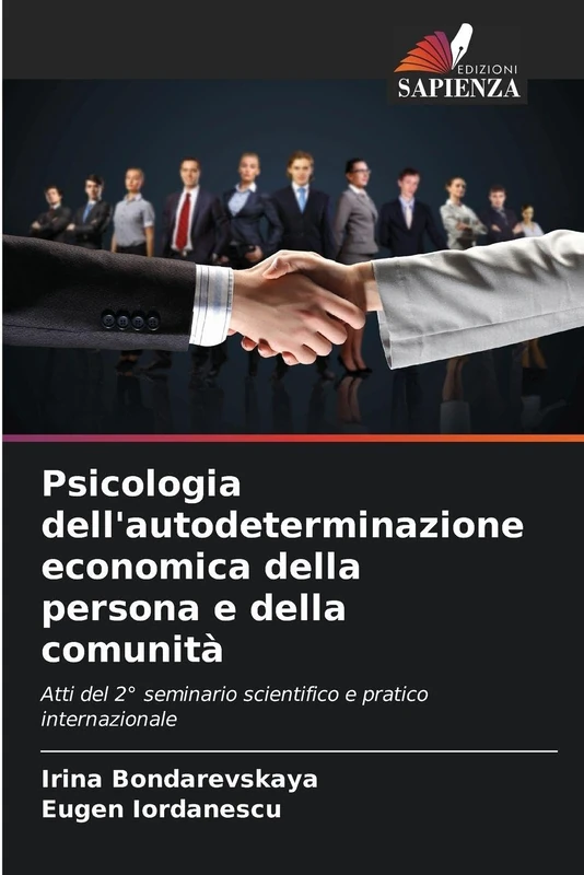 Psicologia dell'autodeterminazione economica della persona e della comunità: Atti del 2° seminario scientifico e pratico internazionale - Image 1