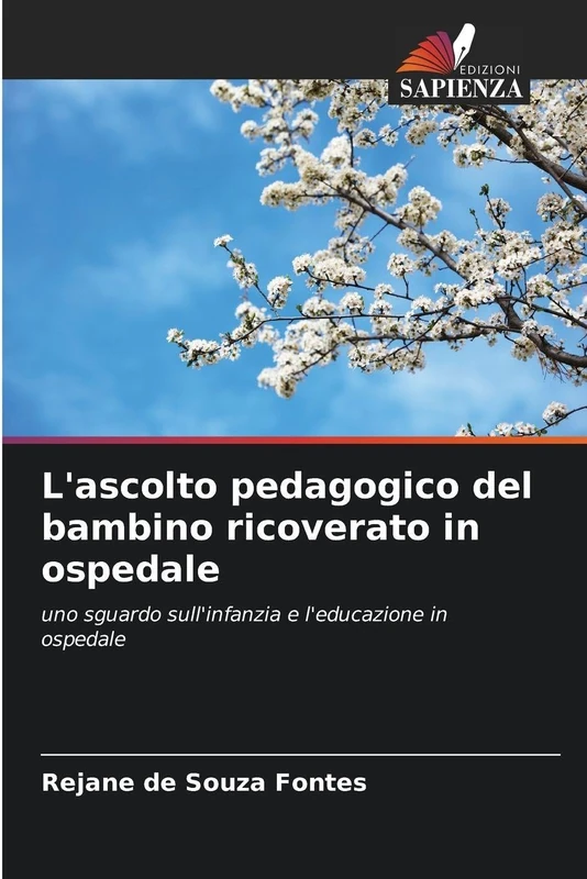 L'ascolto pedagogico del bambino ricoverato in ospedale: uno sguardo sull'infanzia e l'educazione in ospedale