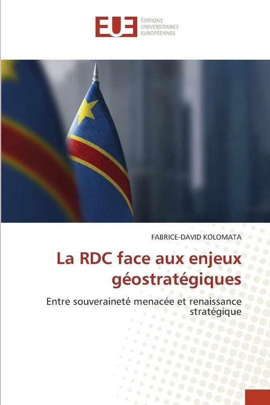 La RDC face aux enjeux géostratégiques: Entre souveraineté menacée et renaissance stratégique