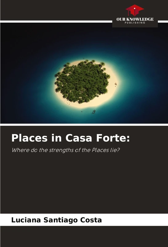 Places in Casa Forte: Where do the strengths of the Places lie?