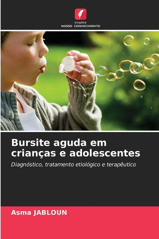 Bursite aguda em crianças e adolescentes: Diagnóstico, tratamento etiológico e terapêutico