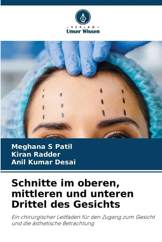 Schnitte im oberen, mittleren und unteren Drittel des Gesichts: Ein chirurgischer Leitfaden für den Zugang zum Gesicht und die ästhetische Betrachtung