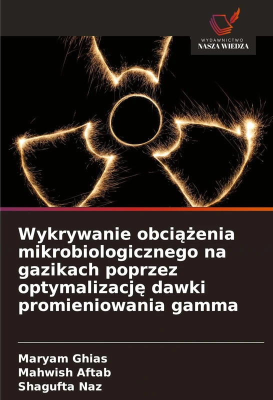 Wykrywanie obciążenia mikrobiologicznego na gazikach poprzez optymalizację dawki promieniowania gamma