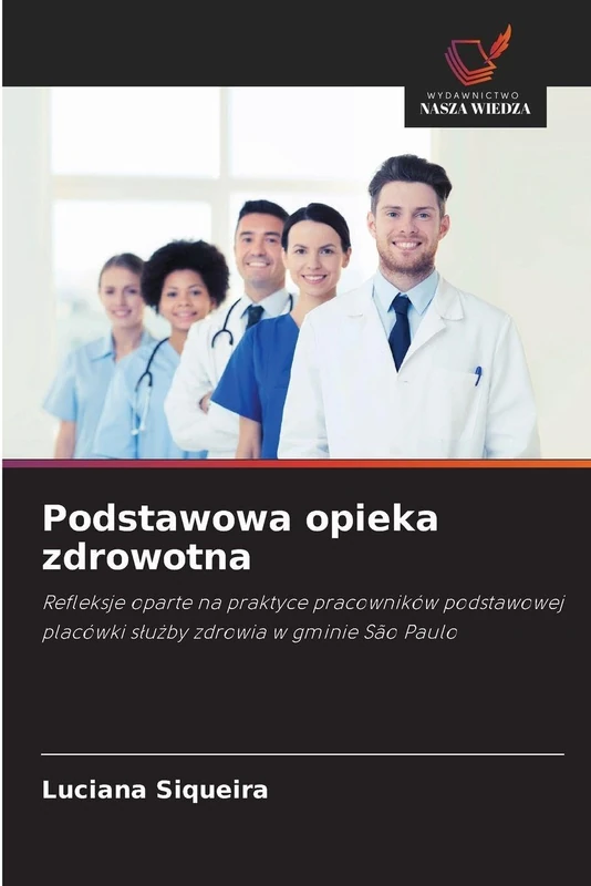 Podstawowa opieka zdrowotna: Refleksje oparte na praktyce pracowników podstawowej placówki s¿u¿by zdrowia w gminie São Paulo