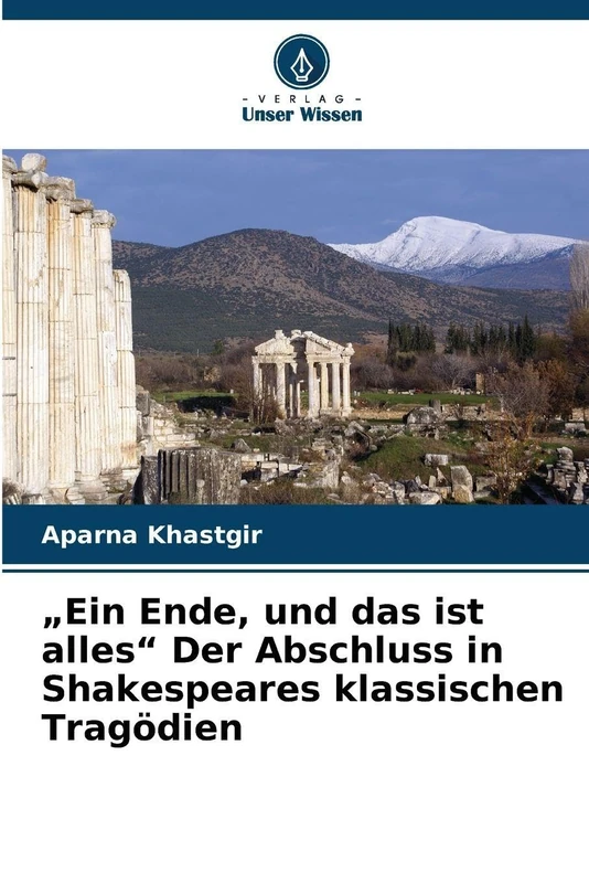 "Ein Ende, und das ist alles" Der Abschluss in Shakespeares klassischen Tragödien - Image 1