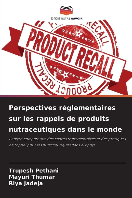 Perspectives réglementaires sur les rappels de produits nutraceutiques dans le monde: Analyse comparative des cadres réglementaires et des pratiques de rappel pour les nutraceutiques dans dix pays