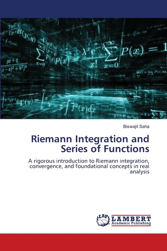 Riemann Integration and Series of Functions: A rigorous introduction to Riemann integration, convergence, and foundational concepts in real analysis - Image 1