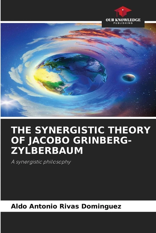 The Synergistic Theory of Jacobo Grinberg-Zylberbaum: A synergistic philosophy