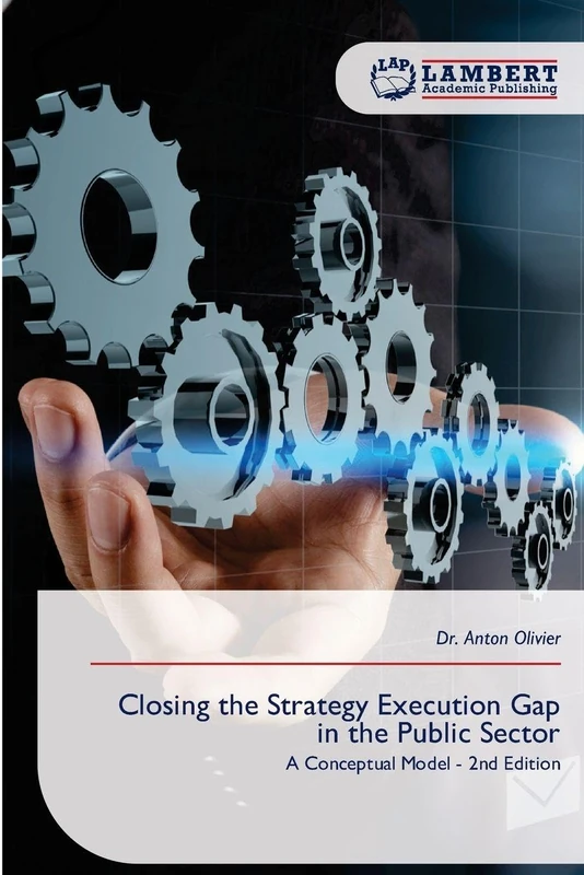 Closing the Strategy Execution Gap in the Public Sector: A Conceptual Model - 2nd Edition