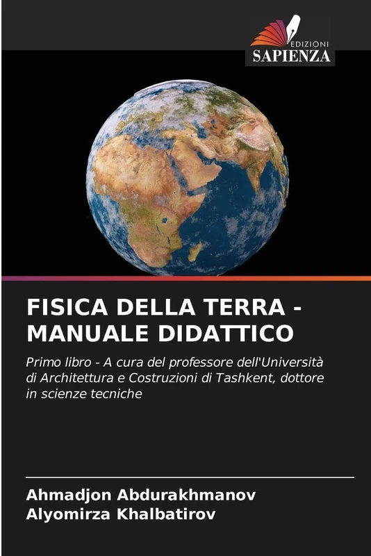 Fisica Della Terra - Manuale Didattico: Primo libro - A cura del professore dell'Università di Architettura e Costruzioni di Tashkent, dottore in scienze tecniche - Image 1