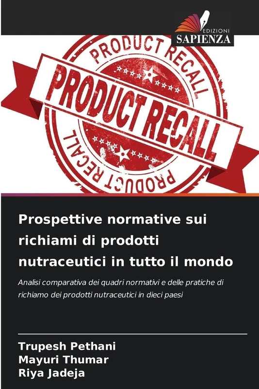 Prospettive normative sui richiami di prodotti nutraceutici in tutto il mondo: Analisi comparativa dei quadri normativi e delle pratiche di richiamo dei prodotti nutraceutici in dieci paesi