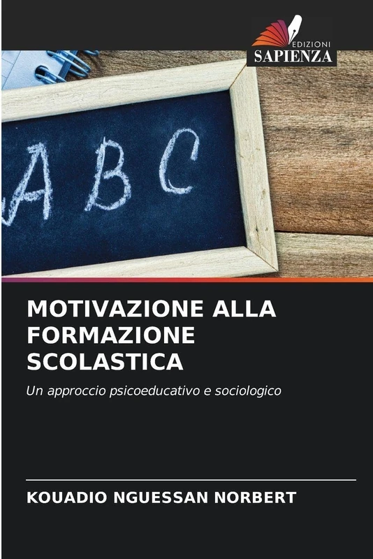 Motivazione Alla Formazione Scolastica: Un approccio psicoeducativo e sociologico
