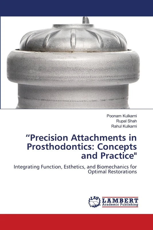 “Precision Attachments in Prosthodontics: Concepts and Practice": Integrating Function, Esthetics, and Biomechanics for Optimal Restorations