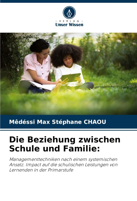 Die Beziehung zwischen Schule und Familie: Managementtechniken nach einem systemischen Ansatz. lmpact auf die schulischen Leistungen von Lernenden in der Primarstufe