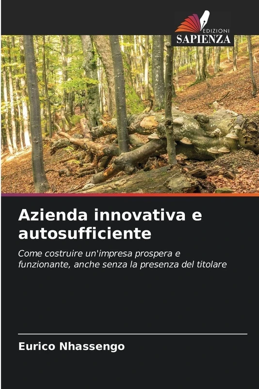 Azienda innovativa e autosufficiente: Come costruire un'impresa prospera e funzionante, anche senza la presenza del titolare