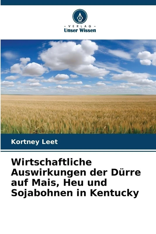 Wirtschaftliche Auswirkungen der Dürre auf Mais, Heu und Sojabohnen in Kentucky