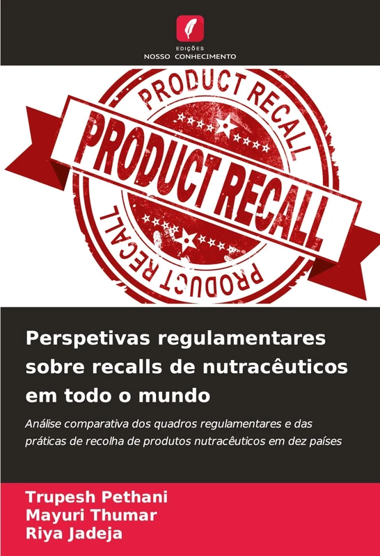 Perspetivas regulamentares sobre recalls de nutracêuticos em todo o mundo: Análise comparativa dos quadros regulamentares e das práticas de recolha de produtos nutracêuticos em dez países - Image 1