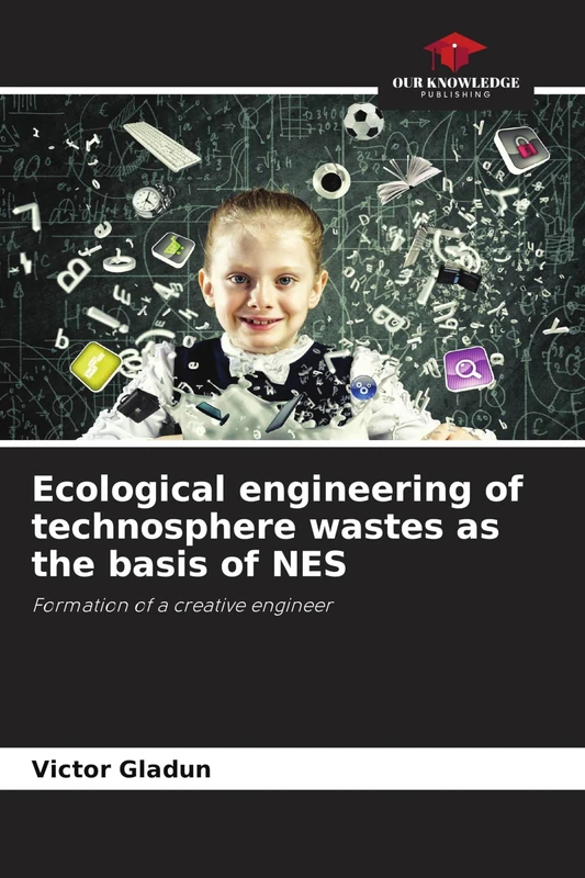 Ecological engineering of technosphere wastes as the basis of NES: Formation of a creative engineer
